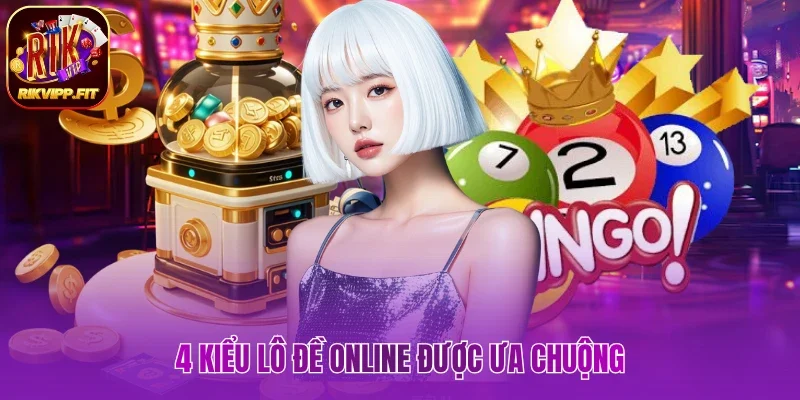 4 kiểu lô đề online được ưa chuộng
