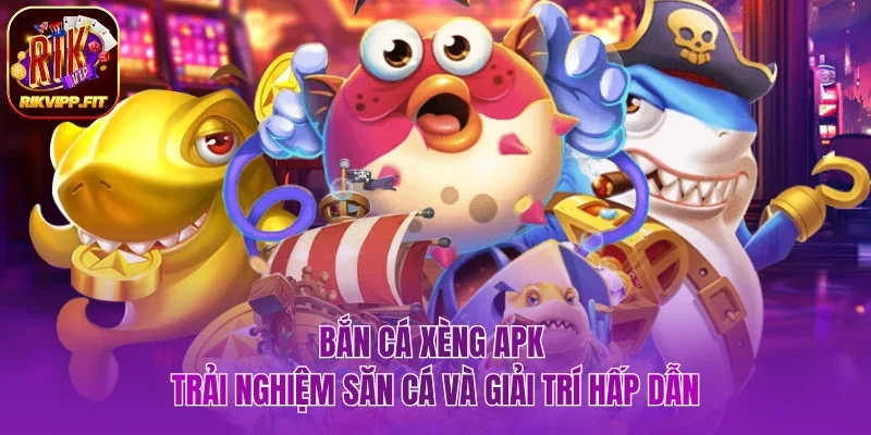 Bắn cá xèng apk