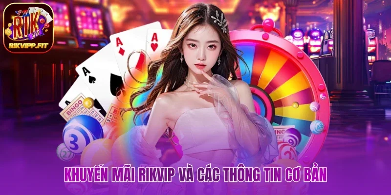 Khuyến mãi Rikvip và các thông tin cơ bản