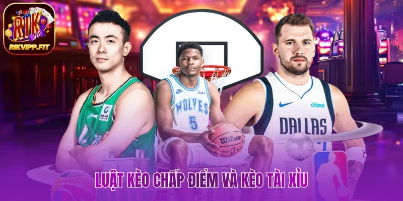 Luật kèo chấp điểm và kèo tài xỉu