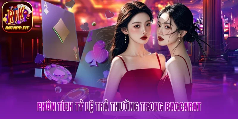 Phân tích tỷ lệ trả thưởng trong Baccarat